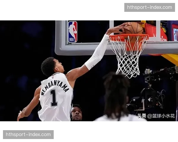 文班亚马防守覆盖面积恐怖，马刺单日防守增幅达+2.6快速逼近精英区