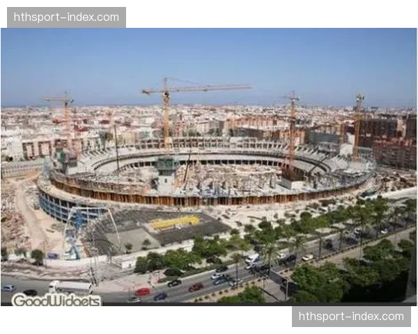 瓦伦西亚新梅斯塔利亚球场建设重启，预计2027年竣工